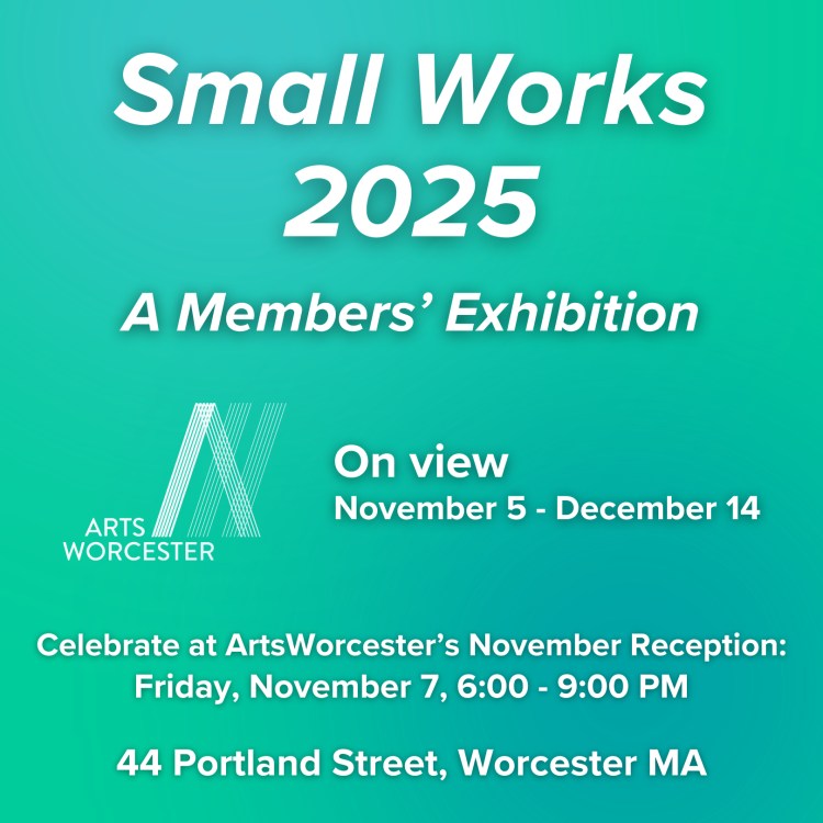 Small Works 2025 @ ArtsWorcester